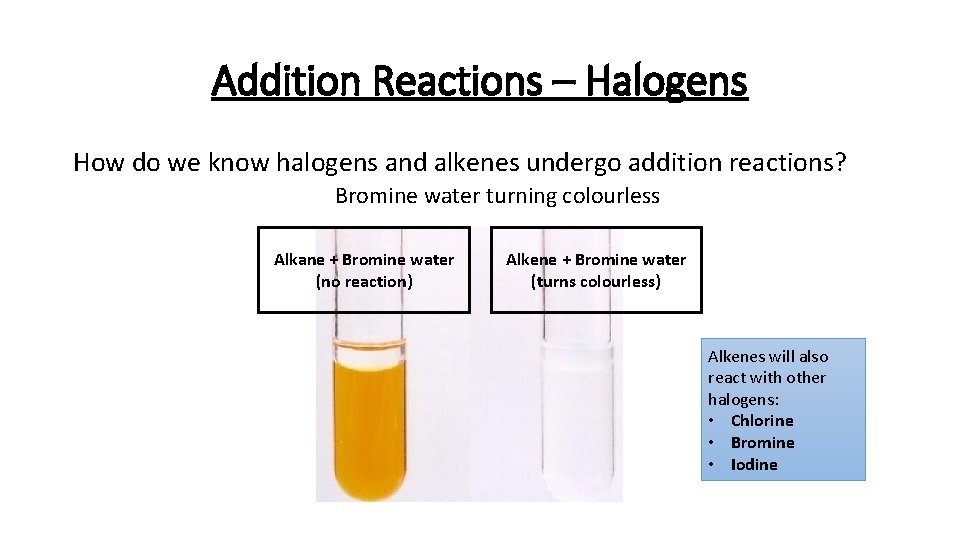 Addition Reactions – Halogens How do we know halogens and alkenes undergo addition reactions?