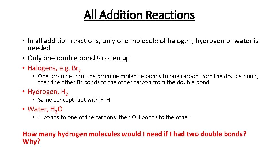 All Addition Reactions • In all addition reactions, only one molecule of halogen, hydrogen
