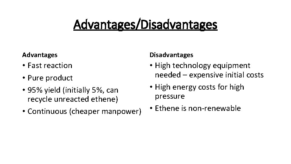 Advantages/Disadvantages Advantages Disadvantages • Fast reaction • High technology equipment needed – expensive initial