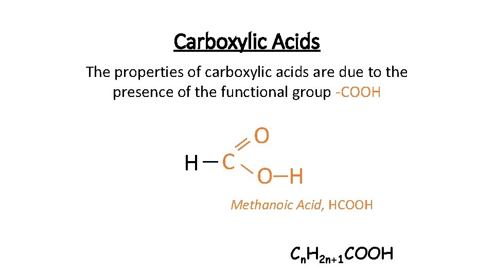 Carboxylic Acids The properties of carboxylic acids are due to the presence of the