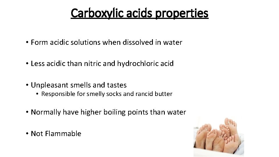 Carboxylic acids properties • Form acidic solutions when dissolved in water • Less acidic