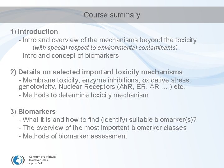 Course summary 1) Introduction - Intro and overview of the mechanisms beyond the toxicity