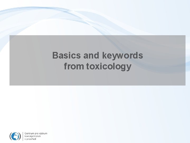 Basics and keywords from toxicology 