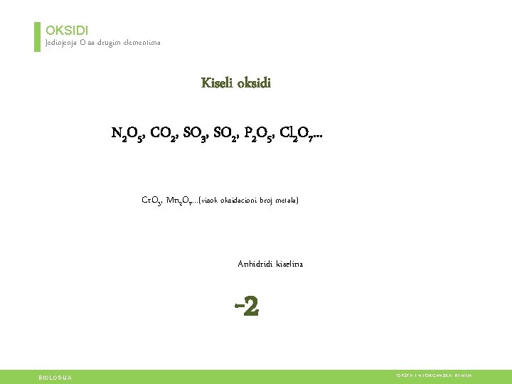 OKSIDI Jedinjenja O sa drugim elementima Kiseli oksidi N 2 O 5, CO 2, OKSIDI Jedinjenja O sa drugim elementima Kiseli oksidi N 2 O 5, CO 2,