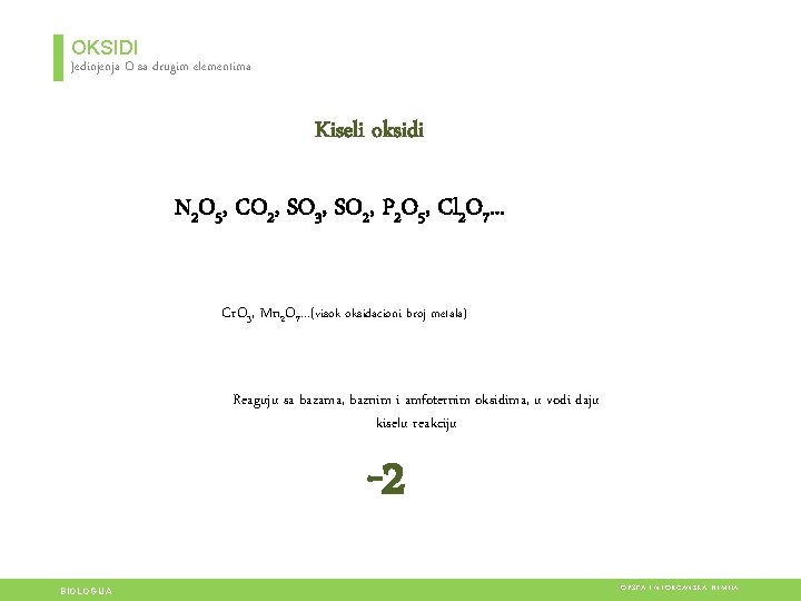 OKSIDI Jedinjenja O sa drugim elementima Kiseli oksidi N 2 O 5, CO 2, OKSIDI Jedinjenja O sa drugim elementima Kiseli oksidi N 2 O 5, CO 2,