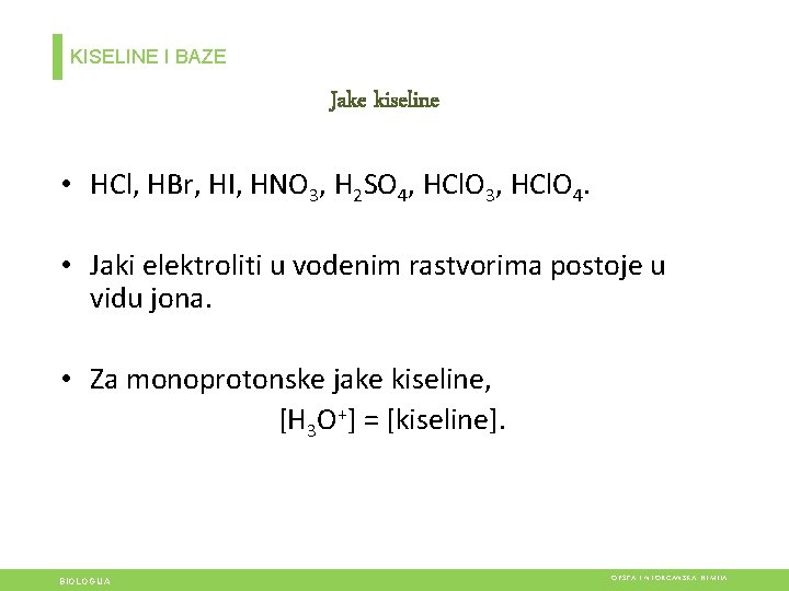 KISELINE I BAZE Jake kiseline • HCl, HBr, HI, HNO 3, H 2 SO KISELINE I BAZE Jake kiseline • HCl, HBr, HI, HNO 3, H 2 SO