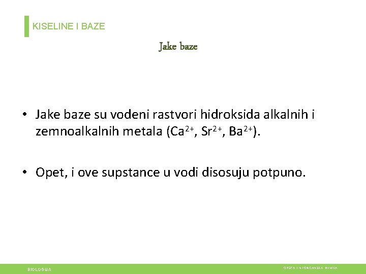 KISELINE I BAZE Jake baze • Jake baze su vodeni rastvori hidroksida alkalnih i KISELINE I BAZE Jake baze • Jake baze su vodeni rastvori hidroksida alkalnih i