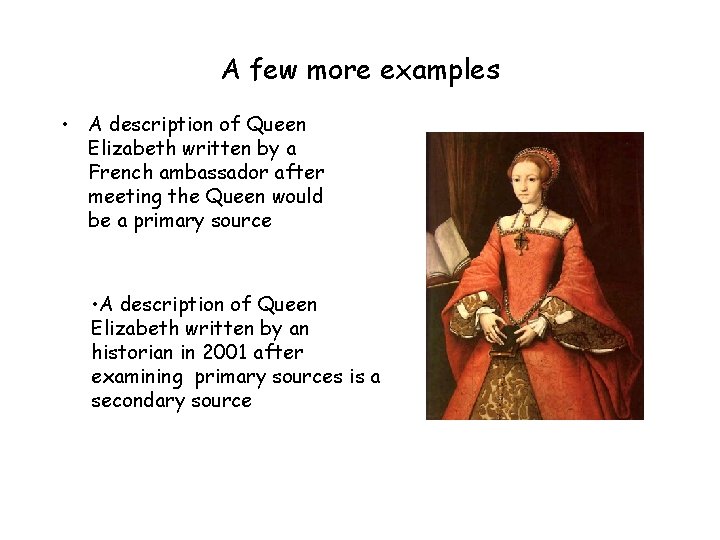 A few more examples • A description of Queen Elizabeth written by a French