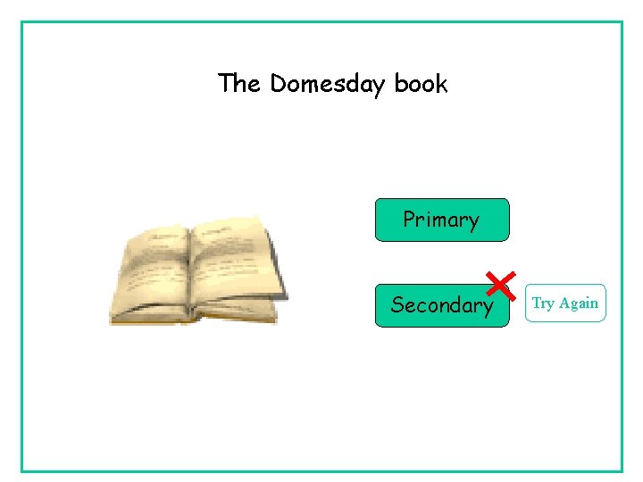 The Domesday book Primary Secondary Try Again 