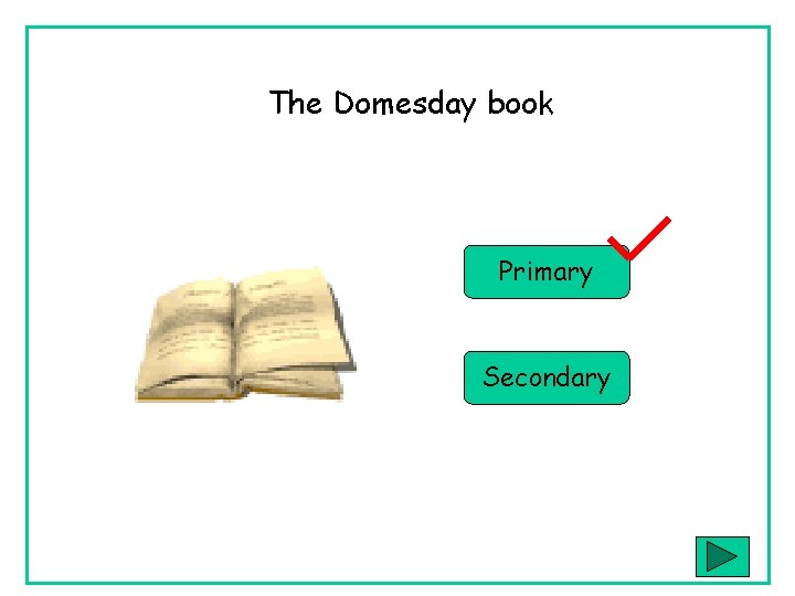 The Domesday book Primary Secondary The Domesday book Primary Secondary