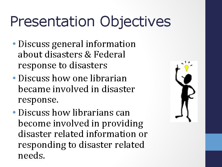 Presentation Objectives • Discuss general information about disasters & Federal response to disasters •