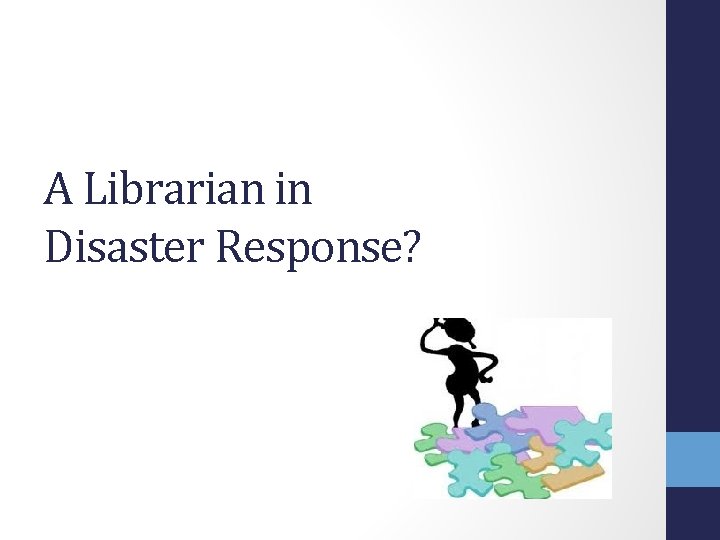 A Librarian in Disaster Response? 