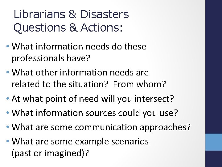 Librarians & Disasters Questions & Actions: • What information needs do these professionals have?