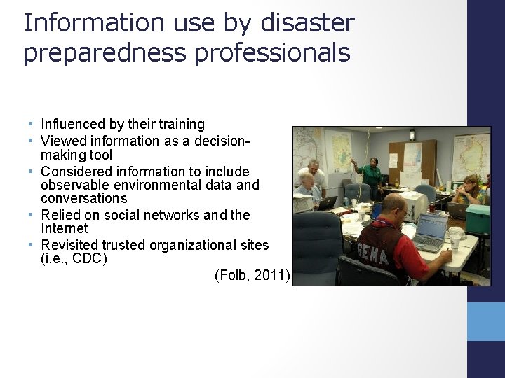 Information use by disaster preparedness professionals • Influenced by their training • Viewed information