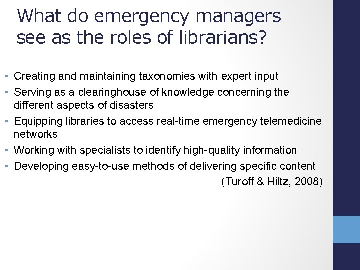 What do emergency managers see as the roles of librarians? • Creating and maintaining