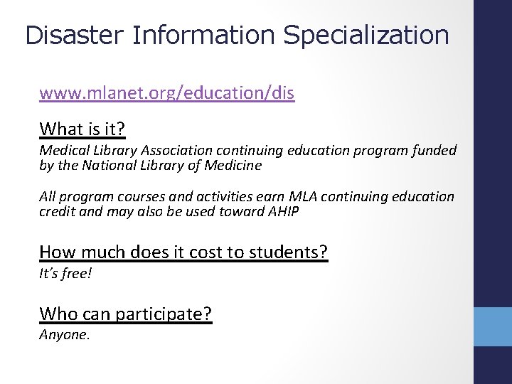 Disaster Information Specialization www. mlanet. org/education/dis What is it? Medical Library Association continuing education
