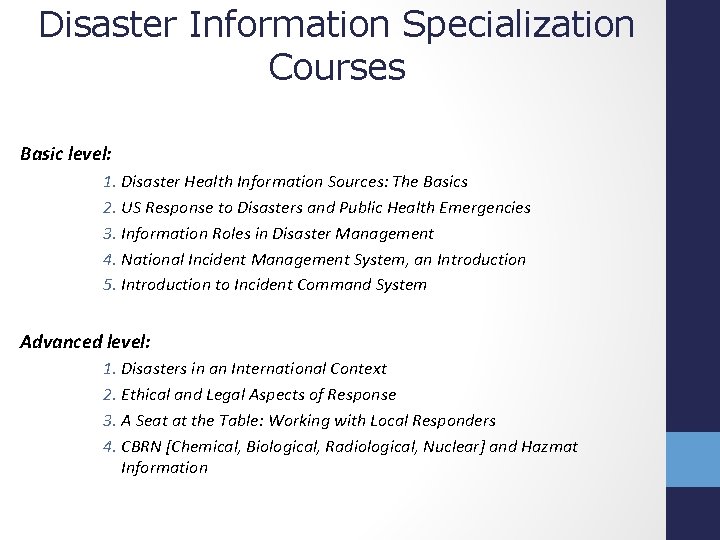 Disaster Information Specialization Courses Basic level: 1. Disaster Health Information Sources: The Basics 2.