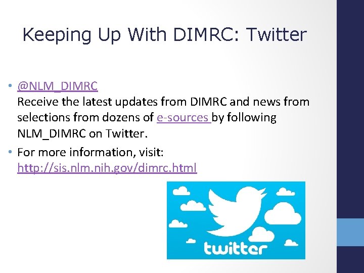 Keeping Up With DIMRC: Twitter • @NLM_DIMRC Receive the latest updates from DIMRC and