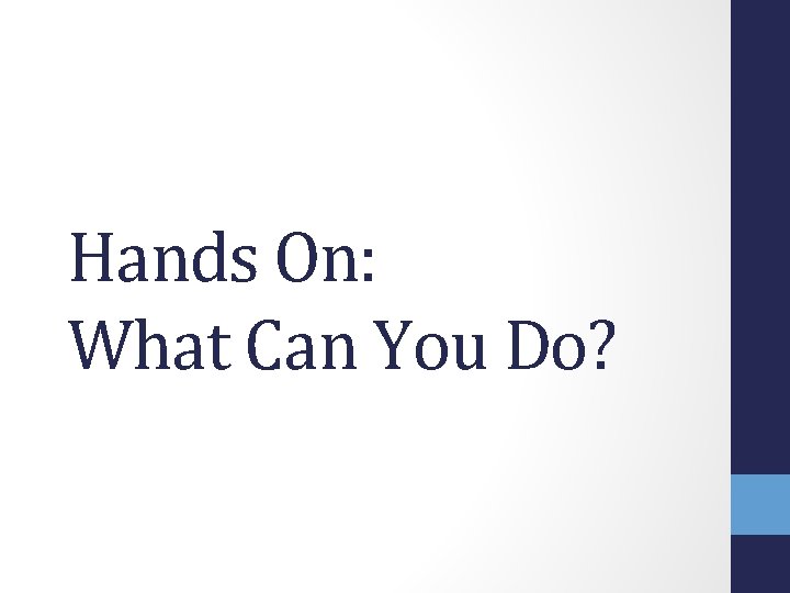 Hands On: What Can You Do? 