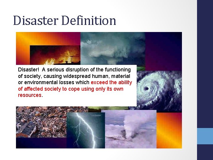 Disaster Definition Disaster! A serious disruption of the functioning of society, causing widespread human,