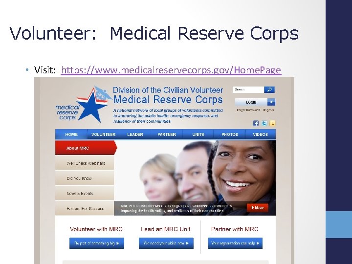 Volunteer: Medical Reserve Corps • Visit: https: //www. medicalreservecorps. gov/Home. Page 