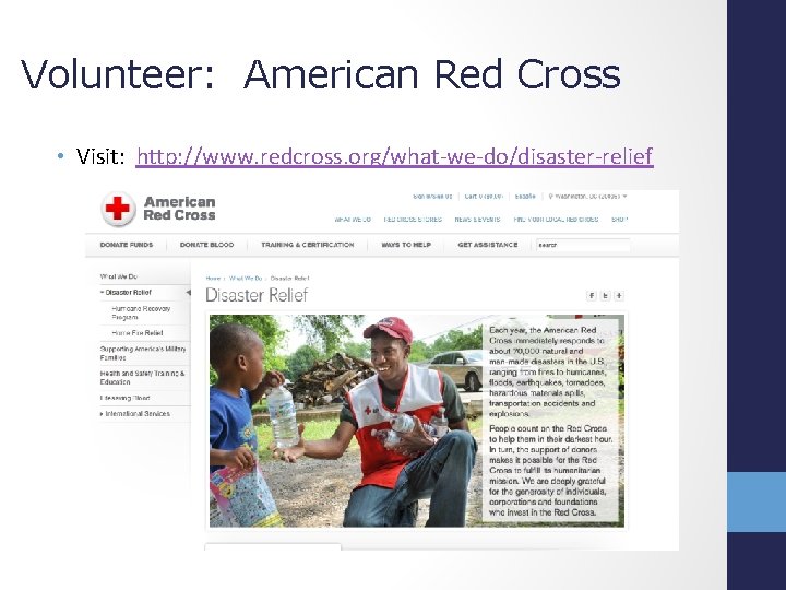 Volunteer: American Red Cross • Visit: http: //www. redcross. org/what-we-do/disaster-relief 