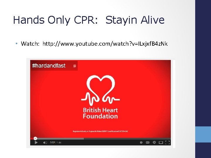 Hands Only CPR: Stayin Alive • Watch: http: //www. youtube. com/watch? v=ILxjxf. B 4