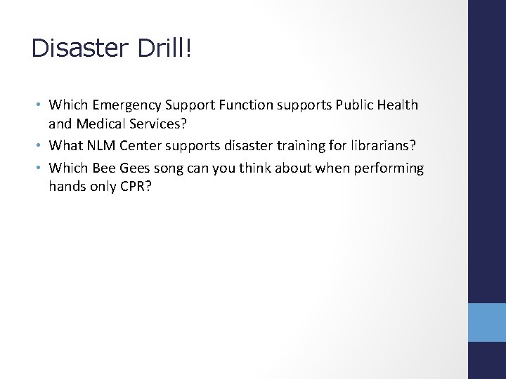 Disaster Drill! • Which Emergency Support Function supports Public Health and Medical Services? •