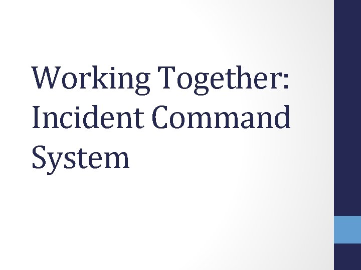 Working Together: Incident Command System 
