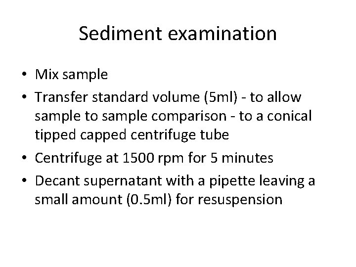 Sediment examination • Mix sample • Transfer standard volume (5 ml) - to allow