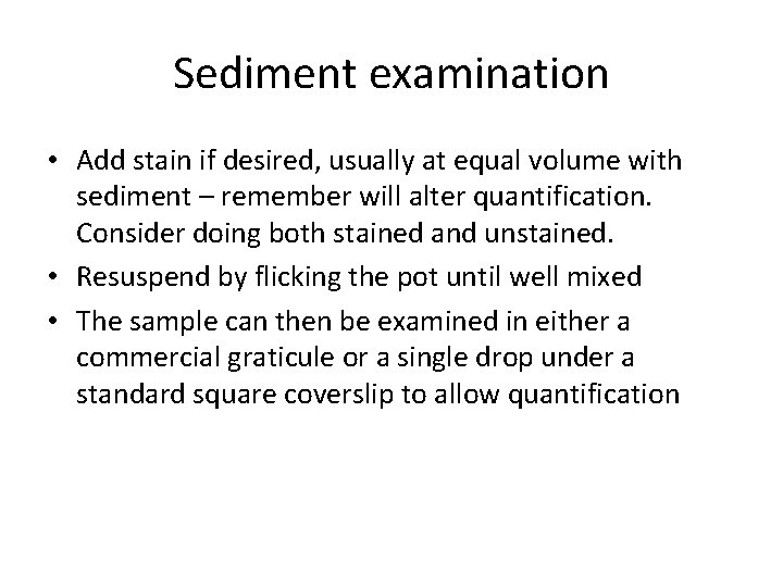 Sediment examination • Add stain if desired, usually at equal volume with sediment –