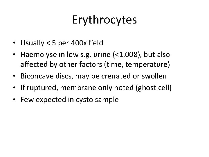 Erythrocytes • Usually < 5 per 400 x field • Haemolyse in low s.