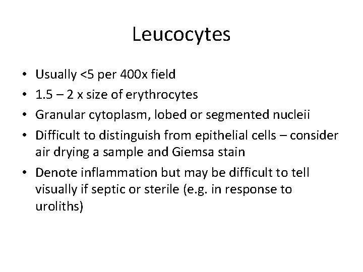 Leucocytes Usually <5 per 400 x field 1. 5 – 2 x size of