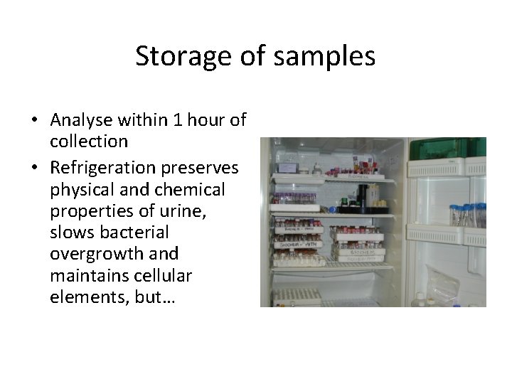 Storage of samples • Analyse within 1 hour of collection • Refrigeration preserves physical