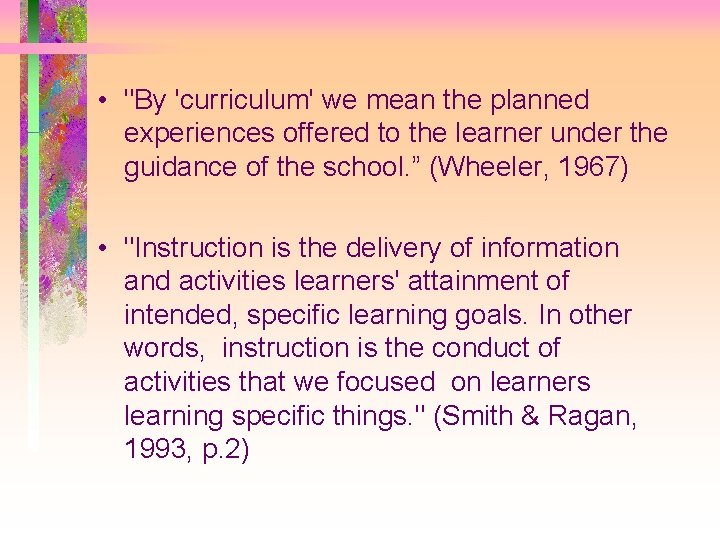  • "By 'curriculum' we mean the planned experiences offered to the learner under