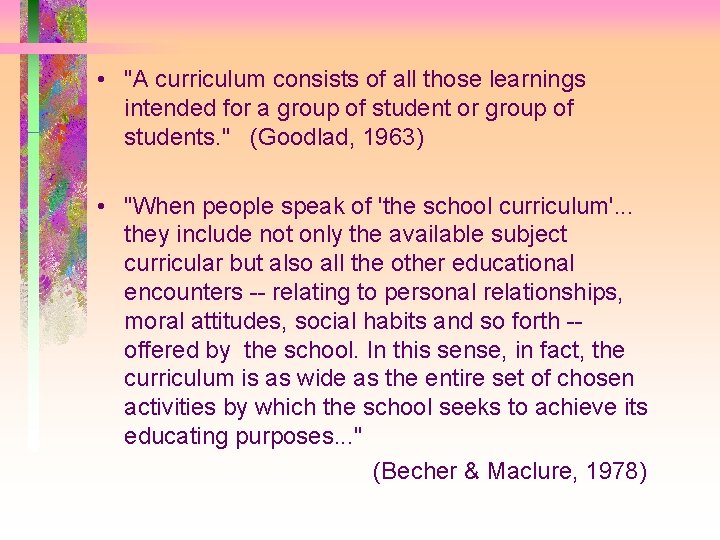  • "A curriculum consists of all those learnings intended for a group of