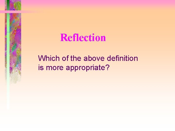 Reflection Which of the above definition is more appropriate? 
