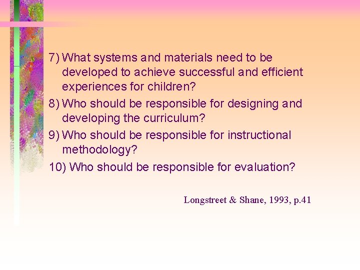 7) What systems and materials need to be developed to achieve successful and efficient