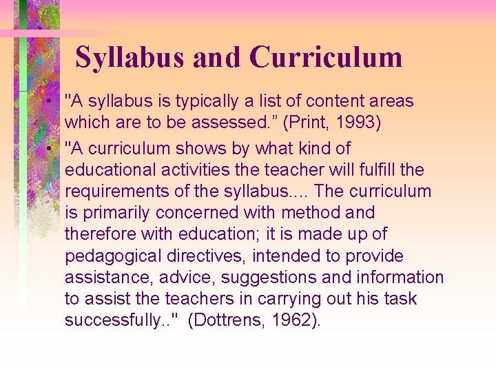 Syllabus and Curriculum • "A syllabus is typically a list of content areas which