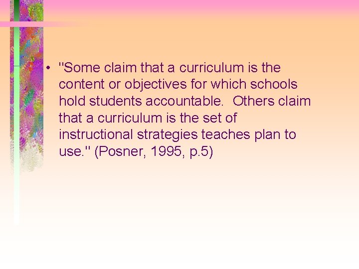  • "Some claim that a curriculum is the content or objectives for which