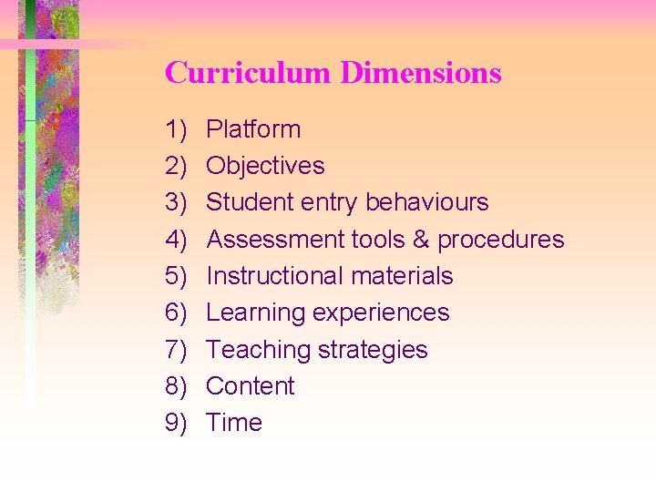 Curriculum Dimensions 1) 2) 3) 4) 5) 6) 7) 8) 9) Platform Objectives Student