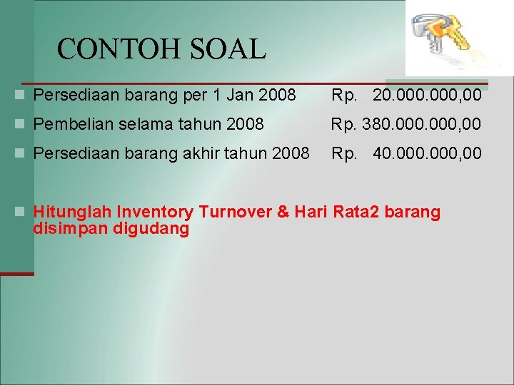 CONTOH SOAL n Persediaan barang per 1 Jan 2008 Rp. 20. 000, 00 n