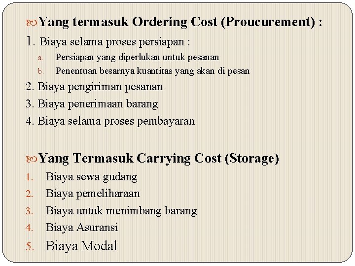  Yang termasuk Ordering Cost (Proucurement) : 1. Biaya selama proses persiapan : a.