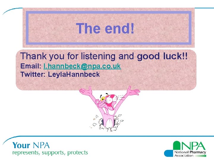The end! Thank you for listening and good luck!! Email: l. hannbeck@npa. co. uk