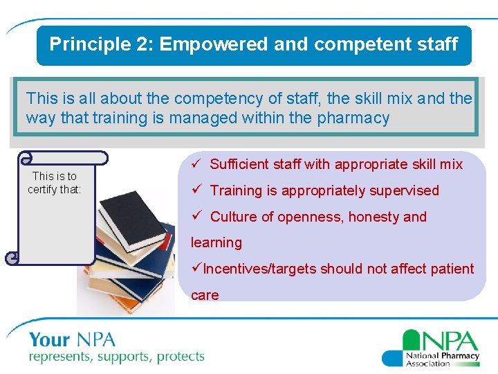 Principle 2: Empowered and competent staff This is all about the competency of staff,