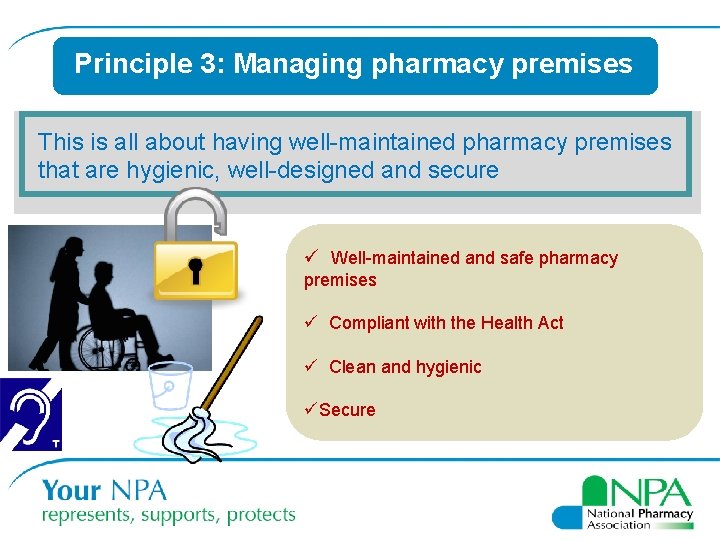 Principle 3: Managing pharmacy premises This is all about having well-maintained pharmacy premises that