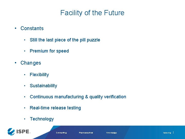 Facility of the Future • Constants • Still the last piece of the pill