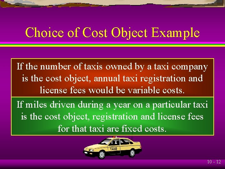 Choice of Cost Object Example If the number of taxis owned by a taxi