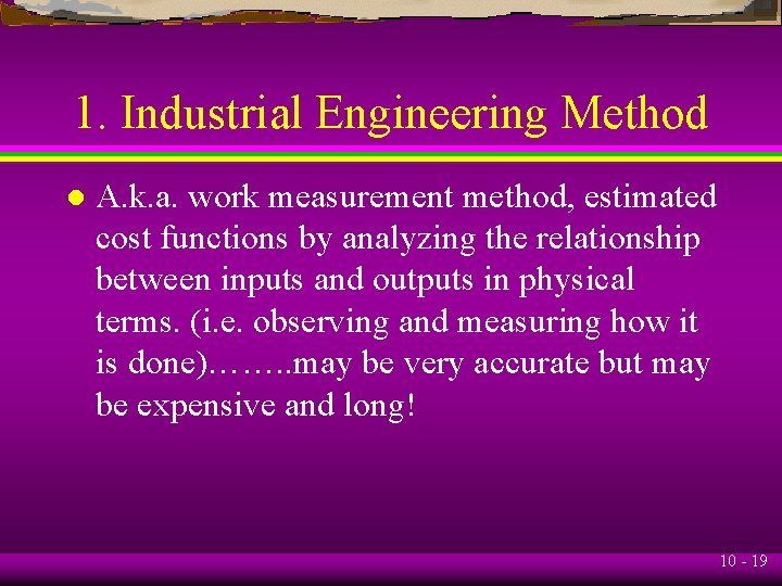 1. Industrial Engineering Method l A. k. a. work measurement method, estimated cost functions