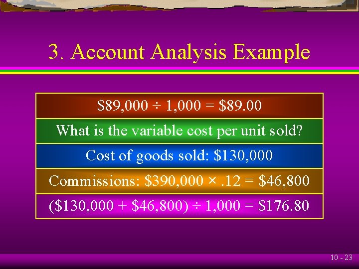 3. Account Analysis Example $89, 000 ÷ 1, 000 = $89. 00 What is